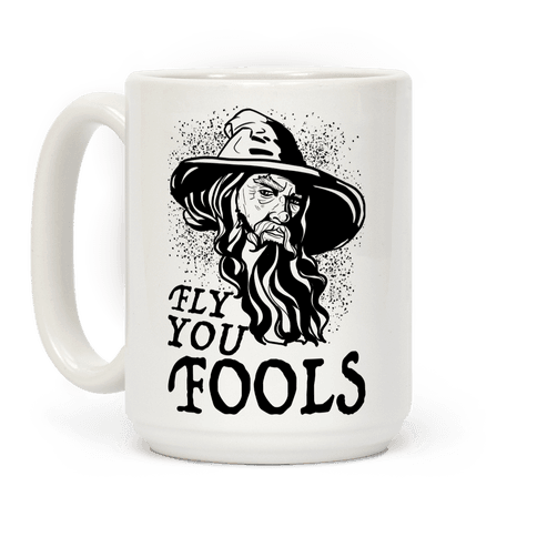 "Fly you Fools" Gandalf Coffee Mug